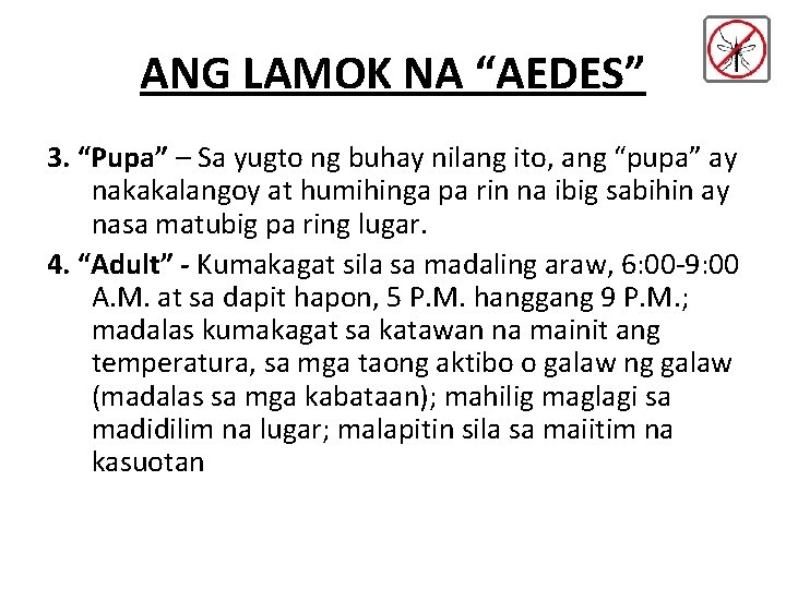 ANG LAMOK NA “AEDES” 3. “Pupa” – Sa yugto ng buhay nilang ito, ang ANG LAMOK NA “AEDES” 3. “Pupa” – Sa yugto ng buhay nilang ito, ang