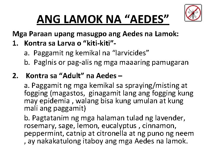 ANG LAMOK NA “AEDES” Mga Paraan upang masugpo ang Aedes na Lamok: 1. Kontra ANG LAMOK NA “AEDES” Mga Paraan upang masugpo ang Aedes na Lamok: 1. Kontra