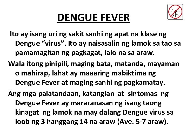 DENGUE FEVER Ito ay isang uri ng sakit sanhi ng apat na klase ng DENGUE FEVER Ito ay isang uri ng sakit sanhi ng apat na klase ng