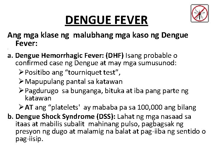 DENGUE FEVER Ang mga klase ng malubhang mga kaso ng Dengue Fever: • a. DENGUE FEVER Ang mga klase ng malubhang mga kaso ng Dengue Fever: • a.