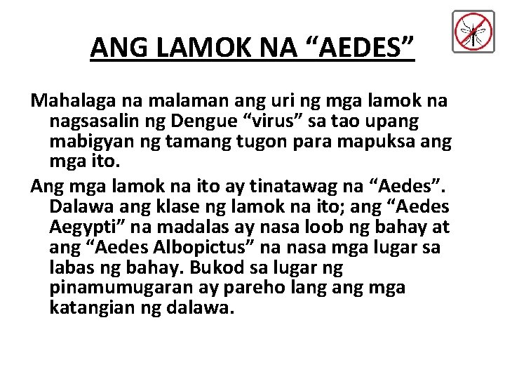ANG LAMOK NA “AEDES” Mahalaga na malaman ang uri ng mga lamok na nagsasalin ANG LAMOK NA “AEDES” Mahalaga na malaman ang uri ng mga lamok na nagsasalin