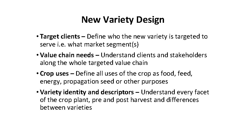 New Variety Design • Target clients – Define who the new variety is targeted