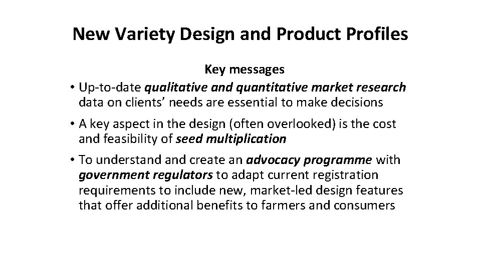 New Variety Design and Product Profiles Key messages • Up-to-date qualitative and quantitative market