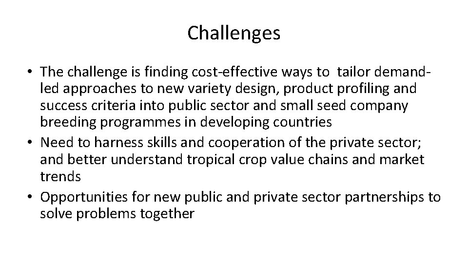 Challenges • The challenge is finding cost-effective ways to tailor demandled approaches to new