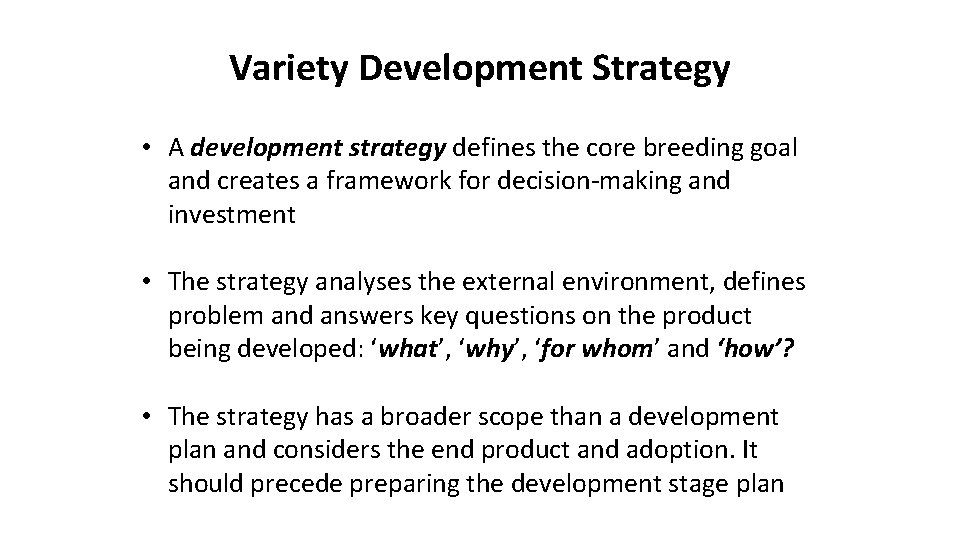 Variety Development Strategy • A development strategy defines the core breeding goal and creates