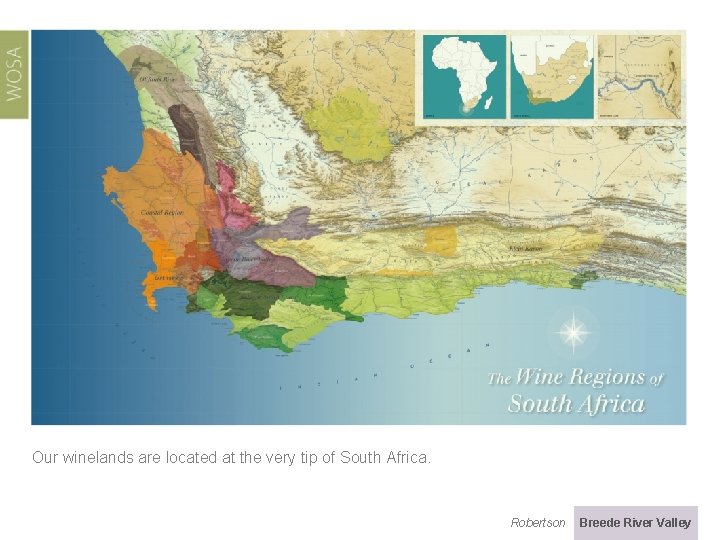 Our winelands are located at the very tip of South Africa. Robertson Breede River