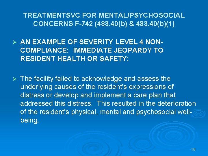 TREATMENTSVC FOR MENTAL/PSYCHOSOCIAL CONCERNS F-742 (483. 40(b) & 483. 40(b)(1) Ø AN EXAMPLE OF