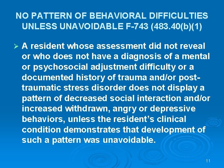 NO PATTERN OF BEHAVIORAL DIFFICULTIES UNLESS UNAVOIDABLE F-743 (483. 40(b)(1) Ø A resident whose