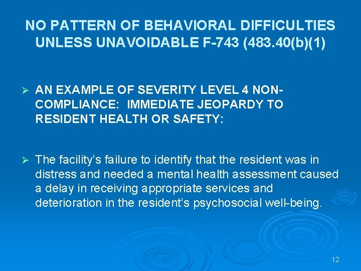 NO PATTERN OF BEHAVIORAL DIFFICULTIES UNLESS UNAVOIDABLE F-743 (483. 40(b)(1) Ø AN EXAMPLE OF