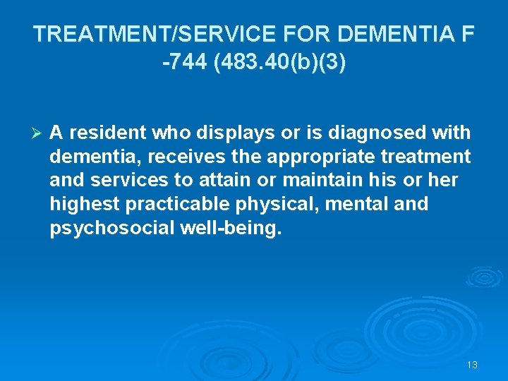 TREATMENT/SERVICE FOR DEMENTIA F -744 (483. 40(b)(3) Ø A resident who displays or is