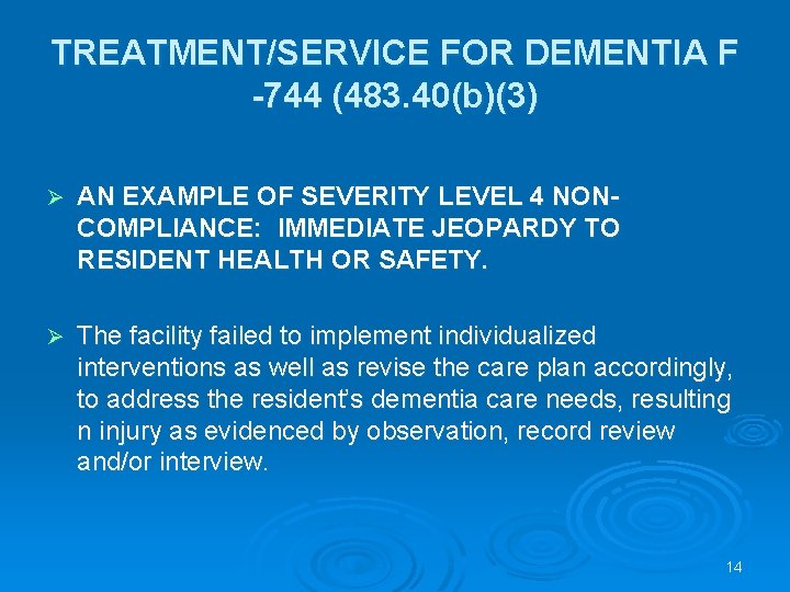 TREATMENT/SERVICE FOR DEMENTIA F -744 (483. 40(b)(3) Ø AN EXAMPLE OF SEVERITY LEVEL 4