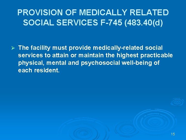 PROVISION OF MEDICALLY RELATED SOCIAL SERVICES F-745 (483. 40(d) Ø The facility must provide