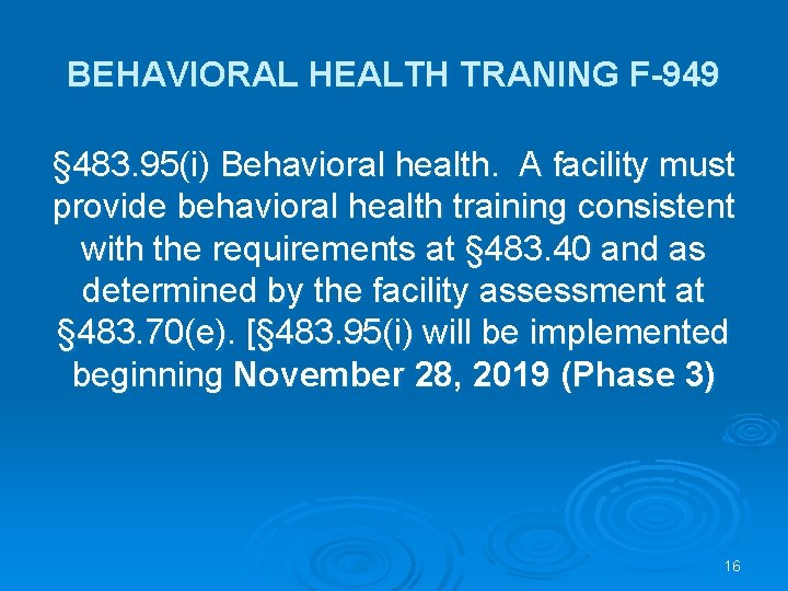BEHAVIORAL HEALTH TRANING F-949 § 483. 95(i) Behavioral health. A facility must provide behavioral