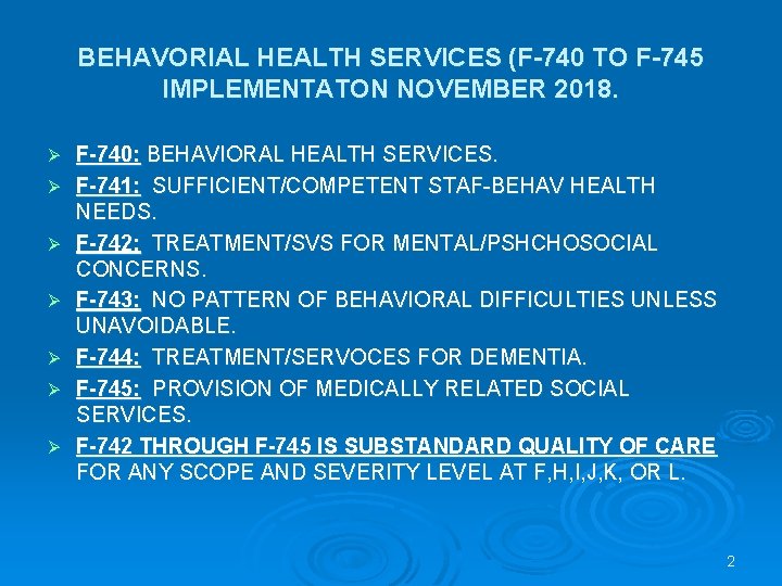 BEHAVORIAL HEALTH SERVICES (F-740 TO F-745 IMPLEMENTATON NOVEMBER 2018. Ø Ø Ø Ø F-740: