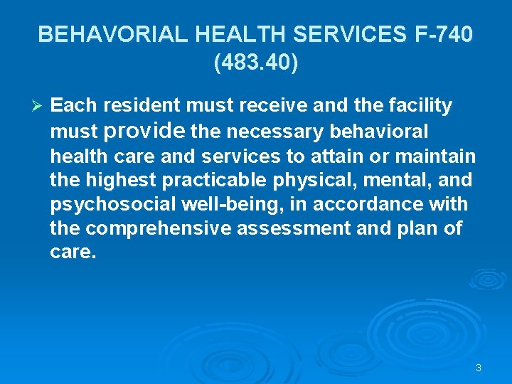 BEHAVORIAL HEALTH SERVICES F-740 (483. 40) Ø Each resident must receive and the facility