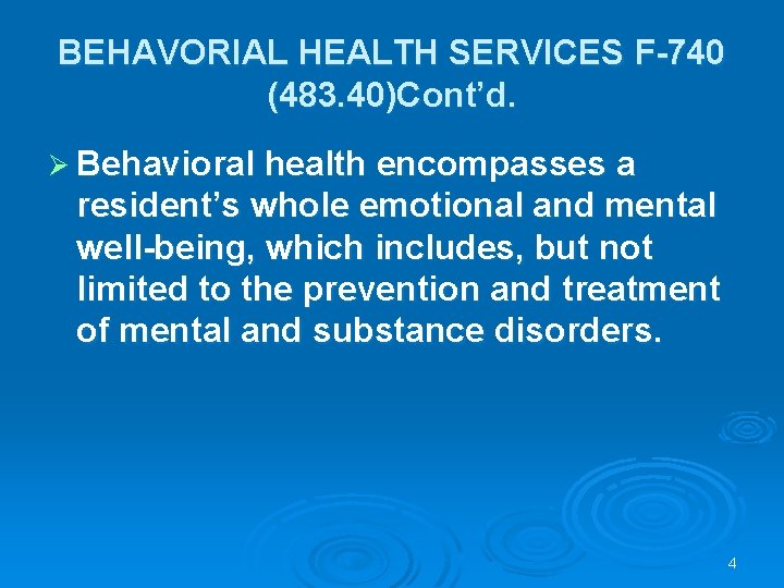 BEHAVORIAL HEALTH SERVICES F-740 (483. 40)Cont’d. Ø Behavioral health encompasses a resident’s whole emotional