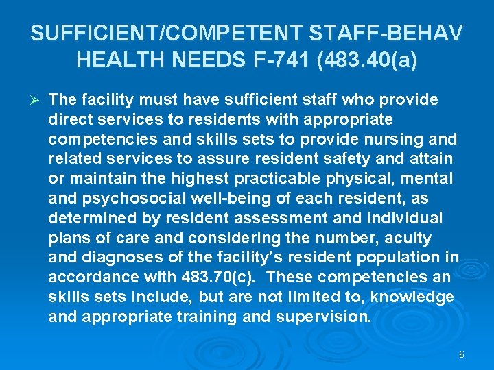 SUFFICIENT/COMPETENT STAFF-BEHAV HEALTH NEEDS F-741 (483. 40(a) Ø The facility must have sufficient staff
