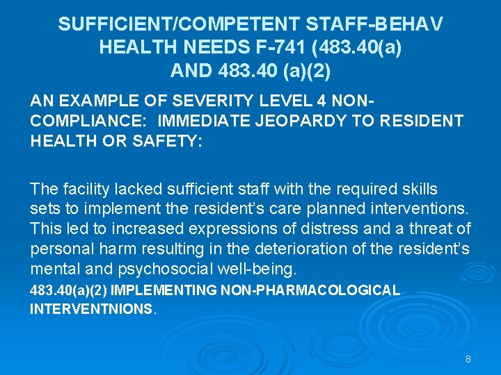 SUFFICIENT/COMPETENT STAFF-BEHAV HEALTH NEEDS F-741 (483. 40(a) AND 483. 40 (a)(2) AN EXAMPLE OF