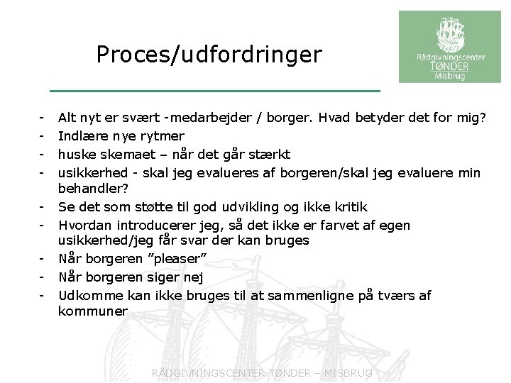 Proces/udfordringer - Alt nyt er svært -medarbejder / borger. Hvad betyder det for mig?