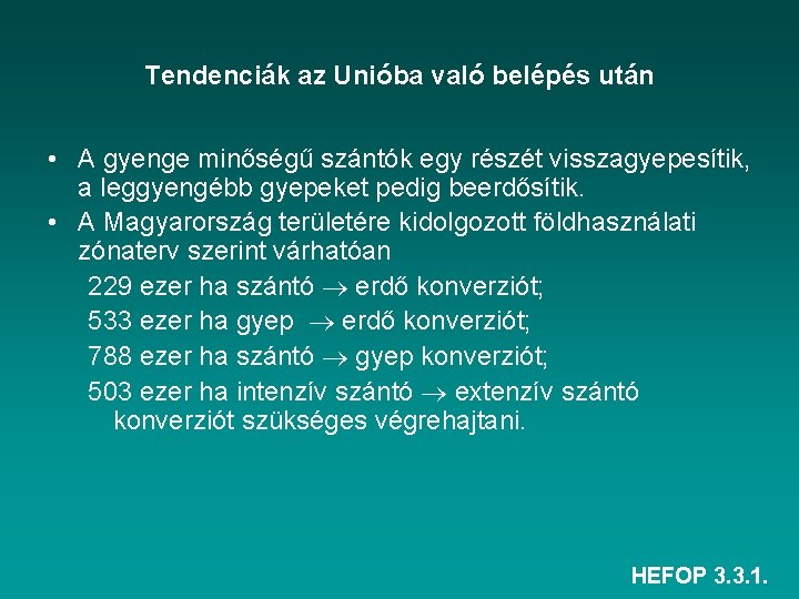 Tendenciák az Unióba való belépés után • A gyenge minőségű szántók egy részét visszagyepesítik,