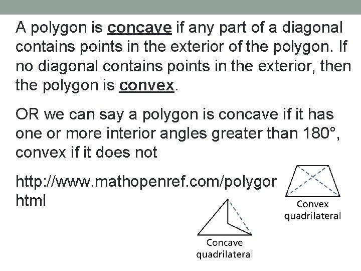 A polygon is concave if any part of a diagonal contains points in the
