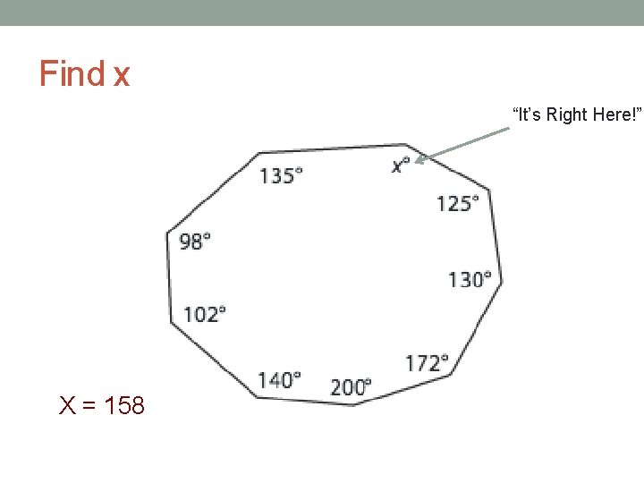 Find x “It’s Right Here!” X = 158 