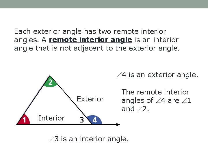 Each exterior angle has two remote interior angles. A remote interior angle is an
