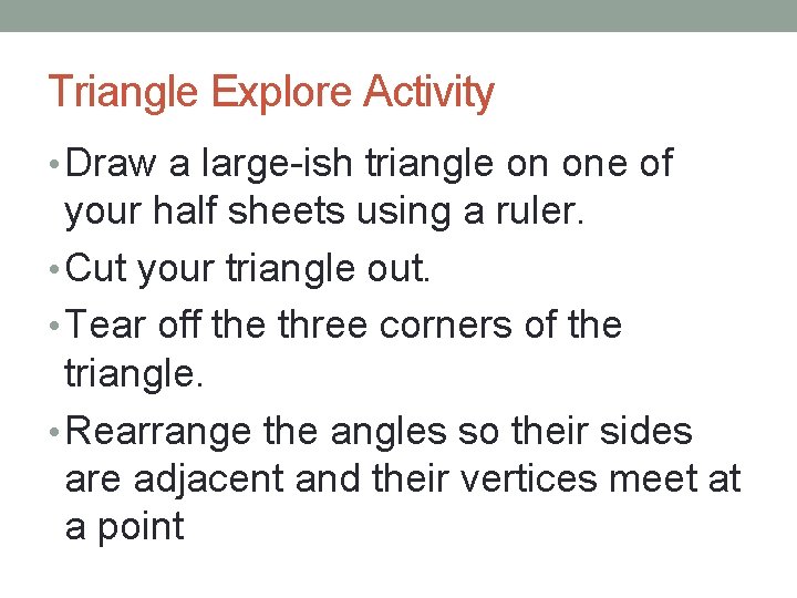 Triangle Explore Activity • Draw a large-ish triangle on one of your half sheets