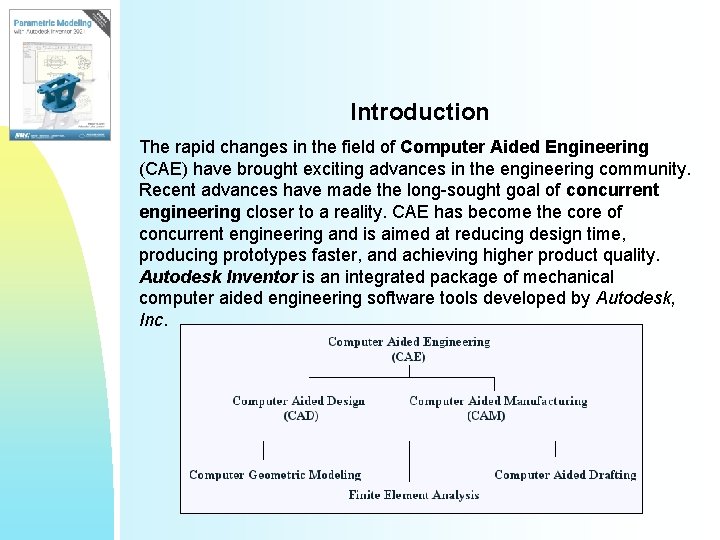 Introduction The rapid changes in the field of Computer Aided Engineering (CAE) have brought Introduction The rapid changes in the field of Computer Aided Engineering (CAE) have brought