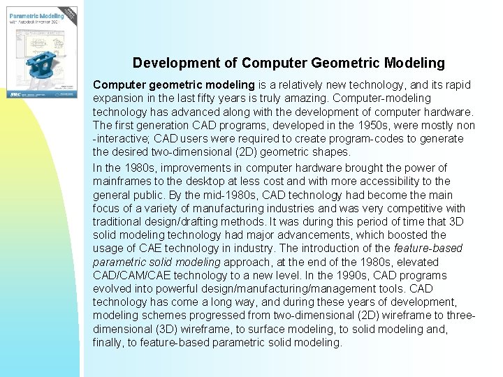 Development of Computer Geometric Modeling Computer geometric modeling is a relatively new technology, and Development of Computer Geometric Modeling Computer geometric modeling is a relatively new technology, and
