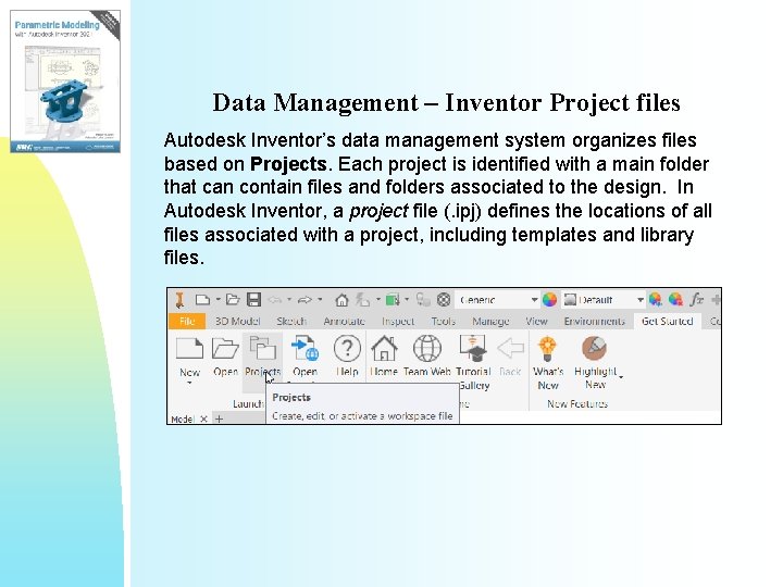 Data Management – Inventor Project files Autodesk Inventor’s data management system organizes files based Data Management – Inventor Project files Autodesk Inventor’s data management system organizes files based