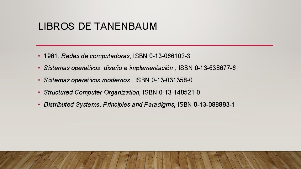 LIBROS DE TANENBAUM • 1981, Redes de computadoras, ISBN 0 -13 -066102 -3 •