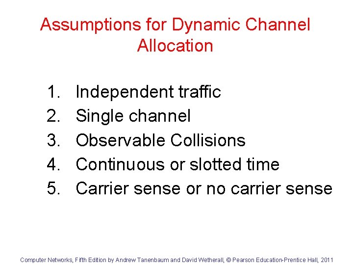 Assumptions for Dynamic Channel Allocation 1. 2. 3. 4. 5. Independent traffic Single channel