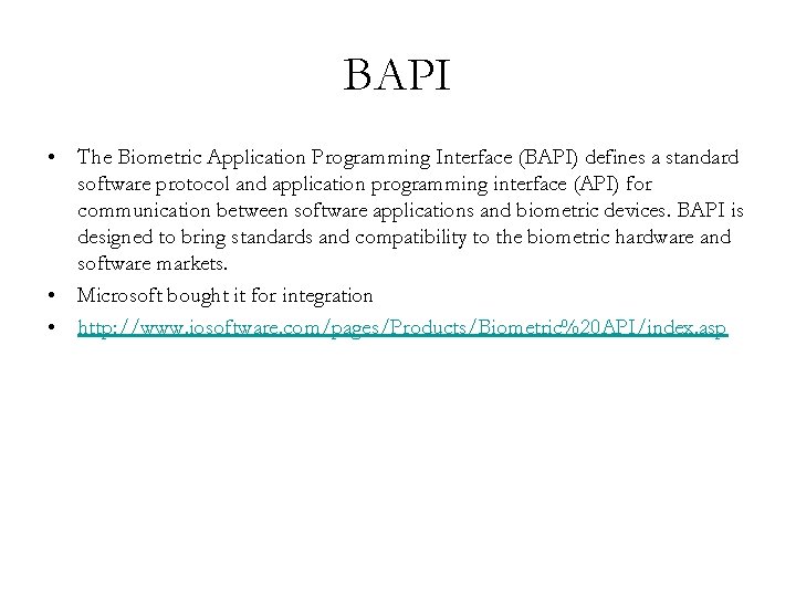 BAPI • The Biometric Application Programming Interface (BAPI) defines a standard software protocol and