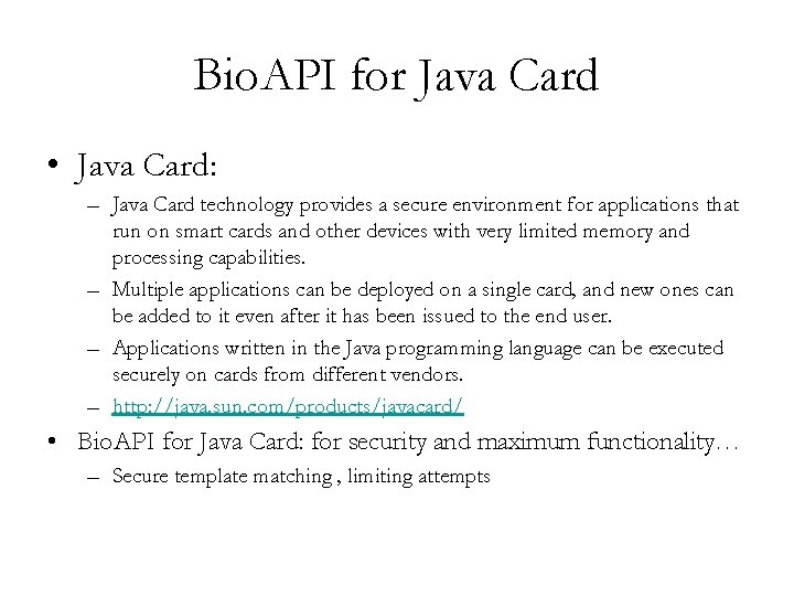 Bio. API for Java Card • Java Card: – Java Card technology provides a