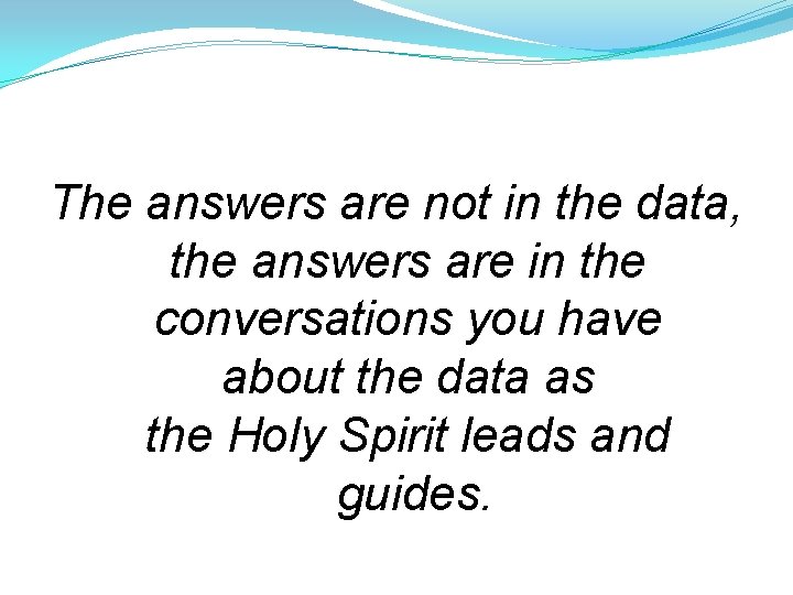 The answers are not in the data, the answers are in the conversations you