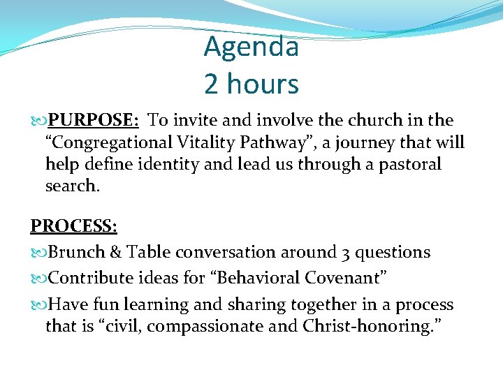 Agenda 2 hours PURPOSE: To invite and involve the church in the “Congregational Vitality