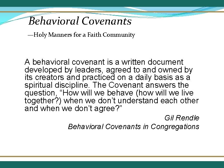 Behavioral Covenants —Holy Manners for a Faith Community A behavioral covenant is a written