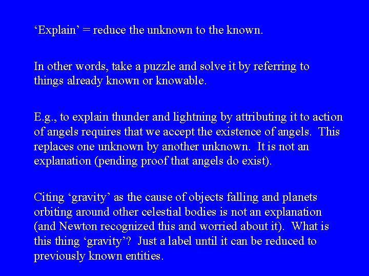 ‘Explain’ = reduce the unknown to the known. In other words, take a puzzle