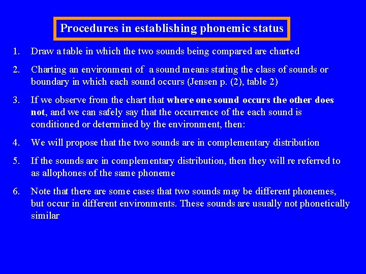 Procedures in establishing phonemic status 1. Draw a table in which the two sounds