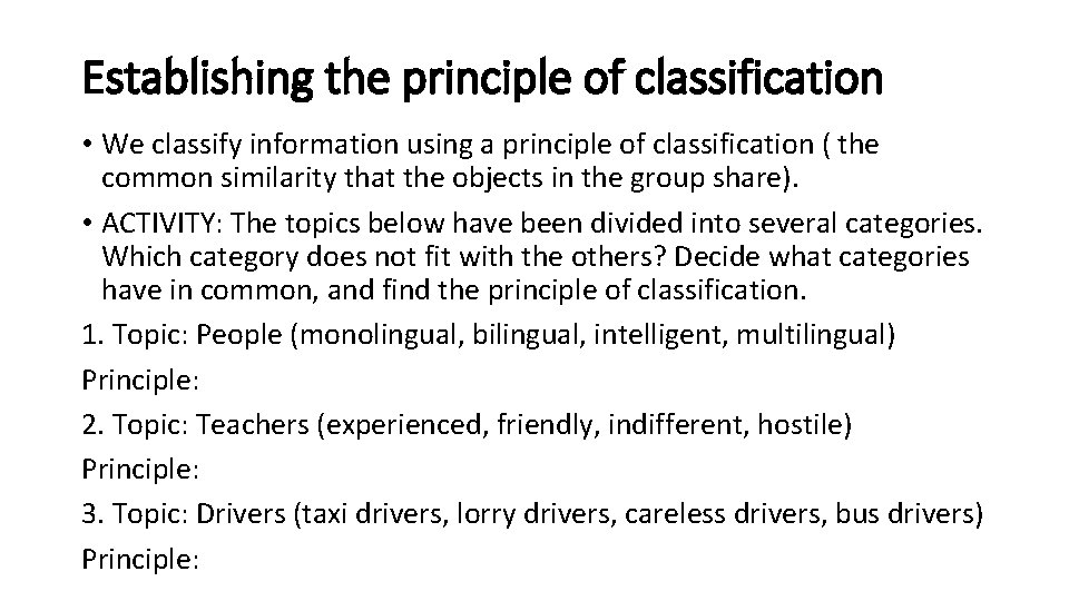 Establishing the principle of classification • We classify information using a principle of classification