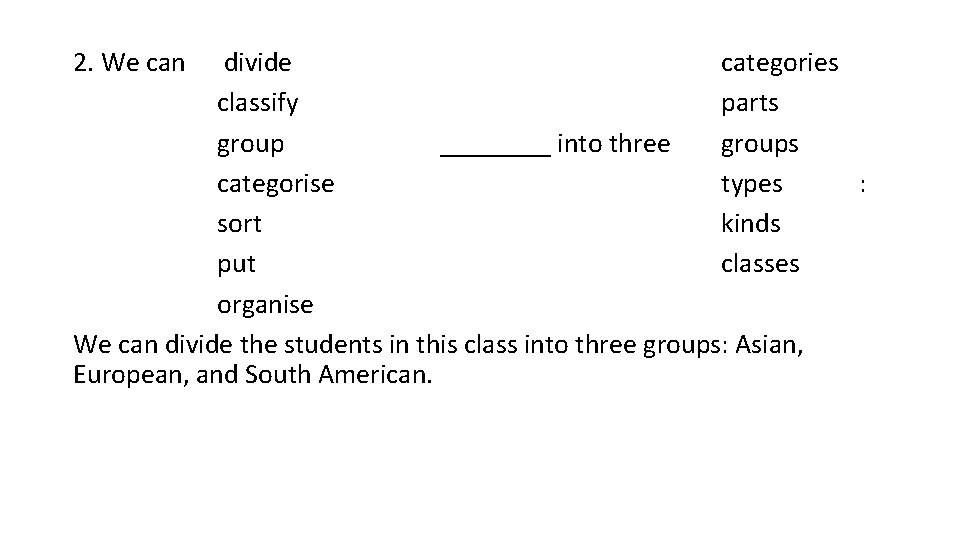 2. We can divide categories classify parts group ____ into three groups categorise types
