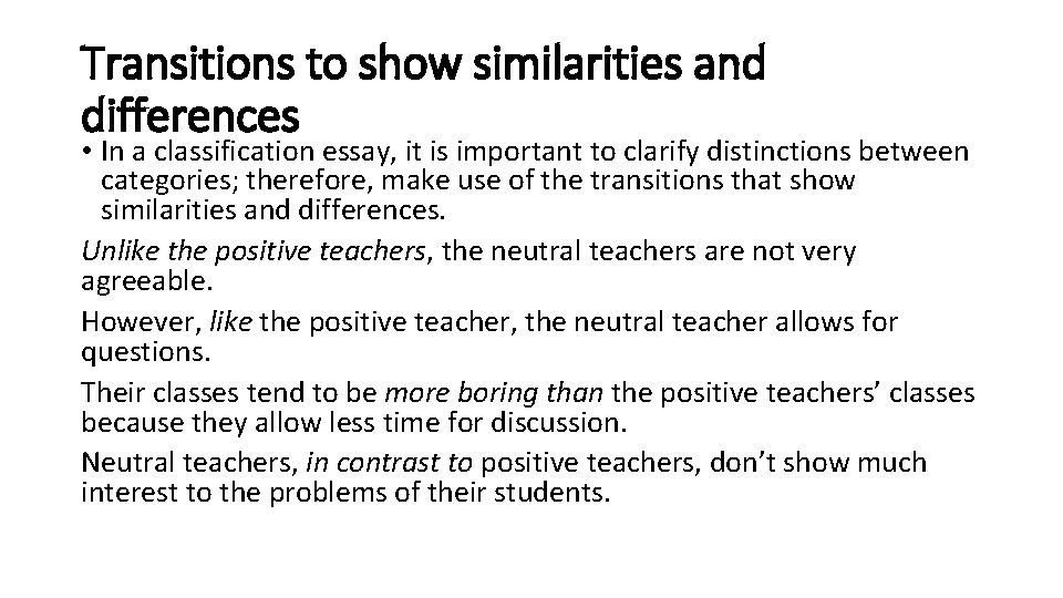 Transitions to show similarities and differences • In a classification essay, it is important