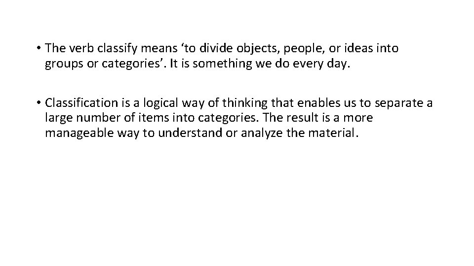 • The verb classify means ‘to divide objects, people, or ideas into groups