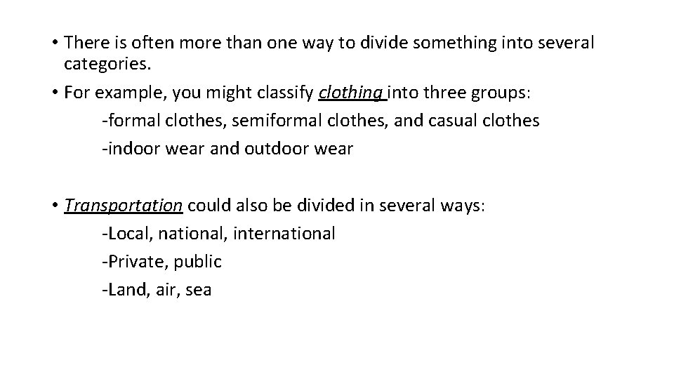  • There is often more than one way to divide something into several