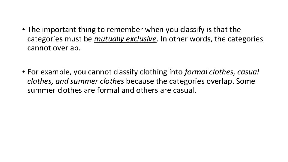  • The important thing to remember when you classify is that the categories