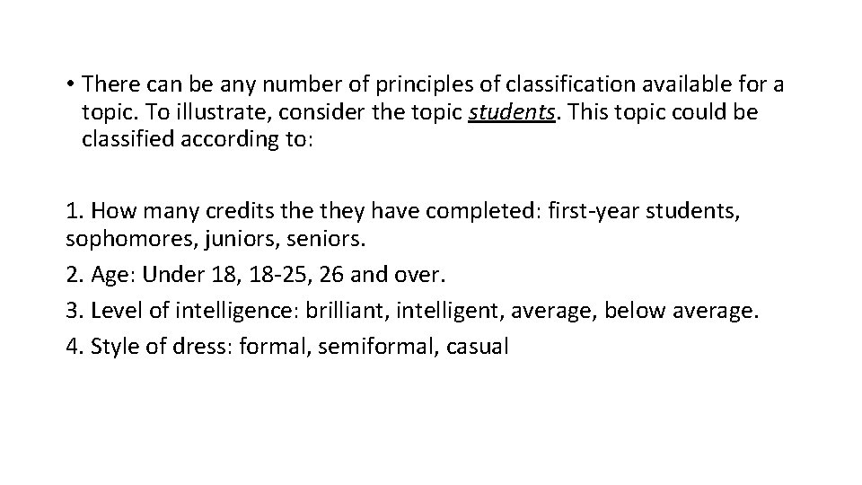  • There can be any number of principles of classification available for a
