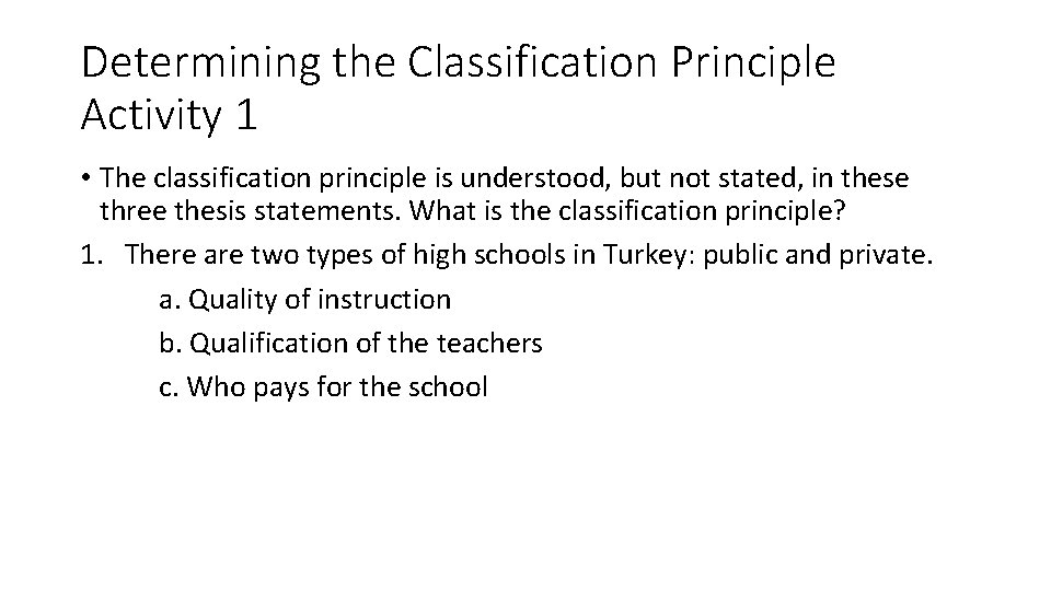 Determining the Classification Principle Activity 1 • The classification principle is understood, but not