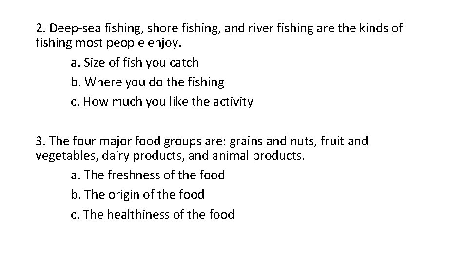 2. Deep-sea fishing, shore fishing, and river fishing are the kinds of fishing most