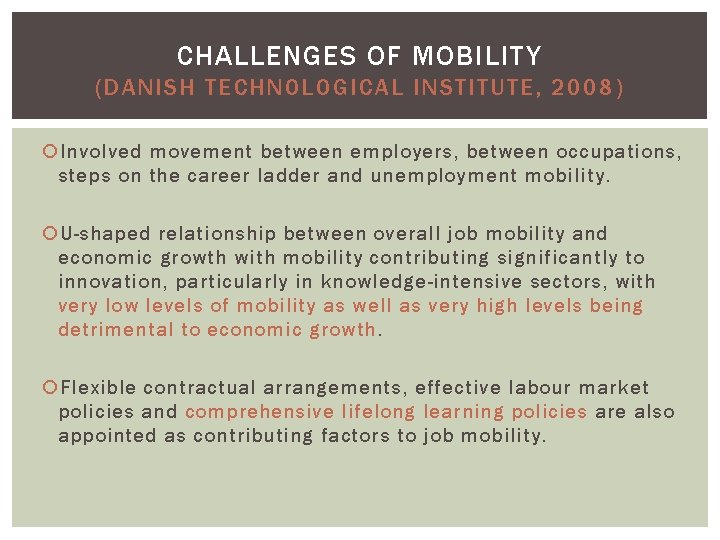 CHALLENGES OF MOBILITY (DANISH TECHNOLOGICAL INSTITUTE, 2008) Involved movement between employers, between occupations, steps